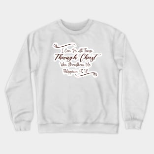 Through Christ Philippians 4:13 text Crewneck Sweatshirt